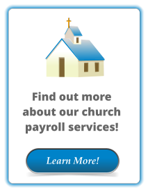 Learn More! Find out more about our church payroll services!