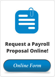 Online Form Request a Payroll Proposal Online!